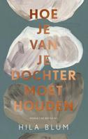Hoe je van je dochter moet houden - Hila Blum - ebook - thumbnail