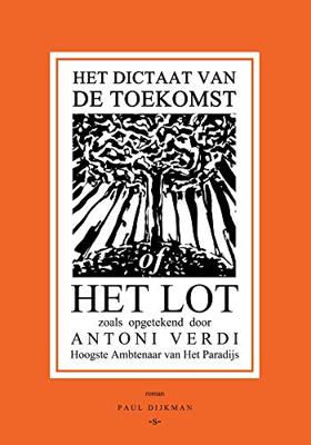 Het Dictaat van de Toekomst of Het Lot - Paul Dijkman - ebook Het Dictaat van de Toekomst of Het Lot - Paul Dijkman - ebook