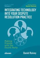 Integrating Technology into Your Dispute Resolution Practice - Daniel Rainey - ebook - thumbnail