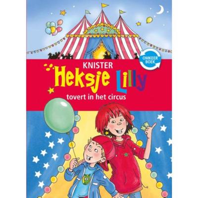 Knister Heksje Lilly omkeerboek 8+ Heksje Lilly tovert in het circus & Heksje Lilly redt de magische eenhoorn Knister Heksje Lilly omkeerboek 8+ Heksje Lilly tovert in het circus & Heksje Lilly redt de magische eenhoorn