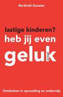 Lastige kinderen? Heb jij even geluk - Berthold Gunster - ebook - thumbnail