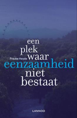 Een plek waar eenzaamheid niet bestaat - Frauke Heyde - ebook