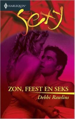 Zon, feest en seks - Debbi Rawlins - ebook