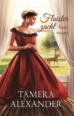 Fluister zacht haar naam - Tamera Alexander - ebook