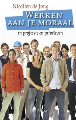 Werken aan je moraal - Nicolien de Jong - eBook (9789023929178)