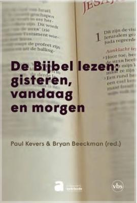 De Bijbel lezen: gisteren, vandaag en morgen - Bryan Beeckman, Paul Kevers - Paperback (9782808115162)