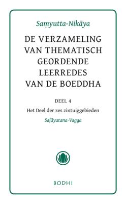 Samyutta-Nikaya - 4 Het deel der zes zintuiggebieden (Salyatana-Vagga) - - ebook