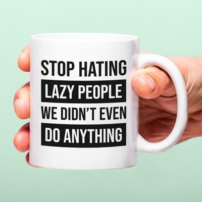Mok Stop hating lazy people