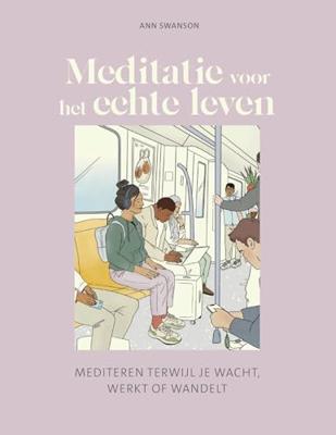 Meditatie voor het echte leven - Ann Swanson - ebook