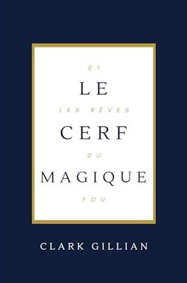 Le Cerf Magique et les Rêves du Fou (French Edition)