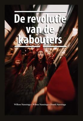 De revolutie van de kabouters - Willem Nanninga, Wilma Nanninga, Frank Nanninga - ebook
