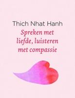Spreken met liefde, luisteren met compassie - Thich Nhat Hanh - Hardcover (9789025905712) - thumbnail