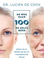 De weg naar 100 en zelfs meer - Lucien de Cock - ebook - thumbnail