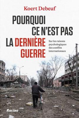 Pourquoi ce n'est pas la dernière guerre - Koert Debeuf - ebook