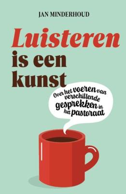 Luisteren is een kunst (herziene editie) - J. Minderhoud - ebook