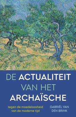 De actualiteit van het archaïsche - Gabriël van den Brink - ebook
