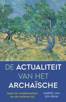 De actualiteit van het archaïsche - Gabriël van den Brink - ebook - thumbnail