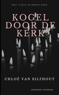 Kogel door de kerk - Chloë van Silfhout - ebook