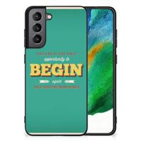 Samsung Galaxy S21FE | Telefoon Hoesje | met tekst Quote Begin - thumbnail