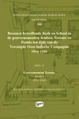 Bronnen betreffende Kerk en School in de gouvernementen Ambon, Ternate en Banda ten tijde van de Ver