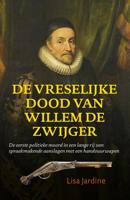 De vreselijke dood van Willem de Zwijger - Lisa Jardine - ebook - thumbnail