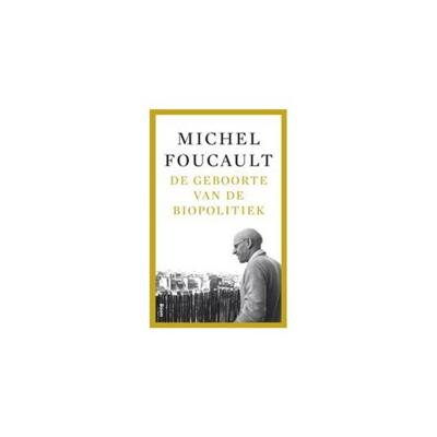De geboorte van de biopolitiek (Paperback)