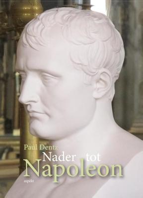 Nader tot Napoleon - Paul Dentz - eBook (9789464242997)