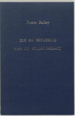 Zin en betekenis van de vrijmetselarij (Paperback)