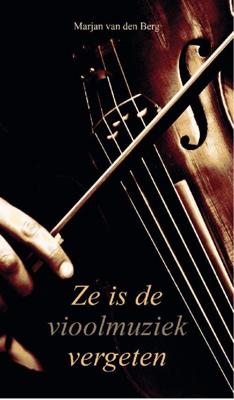 Ze is de vioolmuziek vergeten - Marjan van den Berg - eBook (9789082461282)