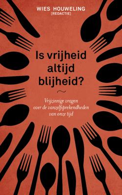 Is vrijheid altijd blijheid? - Wies Houweling - ebook