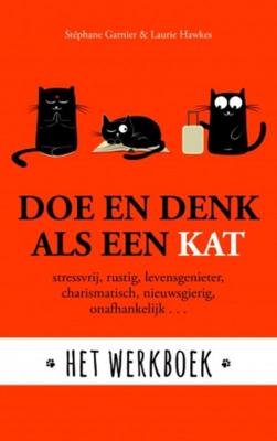 Stephane Garnier & Laurie Hawkes Doe en denk als een kat Het werkboek Stephane Garnier & Laurie Hawkes Doe en denk als een kat Het werkboek