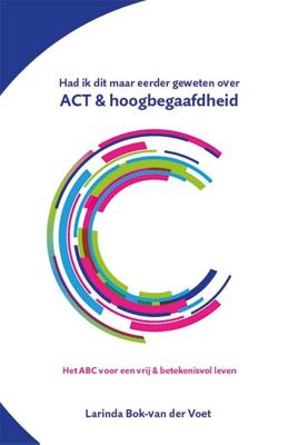 Had ik dit maar eerder geweten over ACT & hoogbegaafdheid - Larinda Bok - ebook