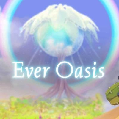 Ever Oasis Ever Oasis