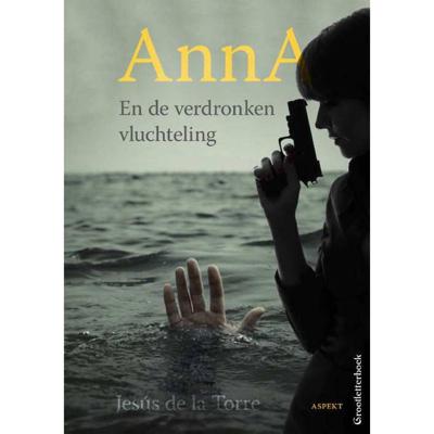 Anna en de verdronken vluchteling (Paperback)