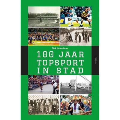 100 Jaar Topsport in Stad (Hardback)