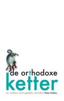 De orthodoxe ketter en andere onmogelijke verhalen (Paperback) - thumbnail