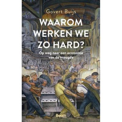 Waarom werken we zo hard? - Govert Buijs - Paperback (9789024426478)