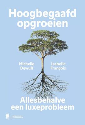 Hoogbegaafd opgroeien - Michelle Dewulf, Isabelle François - ebook