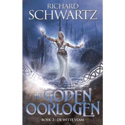 De Godenoorlogen 2 - De Witte Vlam - Richard Schwartz - Paperback (9789024569359) De Godenoorlogen 2 - De Witte Vlam - Richard Schwartz - Paperback (9789024569359)