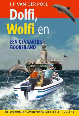 Dolfi, Wolfi en een gevaarlijk booreiland - J.F. van der Poel - ebook