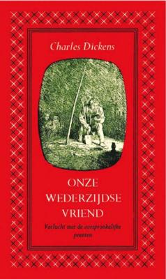 Charles  Dickens Onze wederzijdse vriend