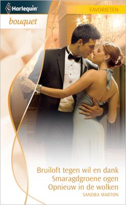 Bruiloft tegen wil en dank ; Smaragdgroene ogen ; Opnieuw in de wolken - Sandra Marton - eBook (9789461703149)