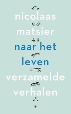 Naar het leven - Nicolaas Matsier - ebook Naar het leven - Nicolaas Matsier - ebook