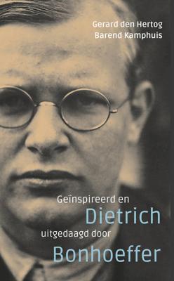 Geïnspireerd en uitgedaagd door Dietrich Bonhoeffer - Gerard den Hertog, Barend Kamphuis - ebook