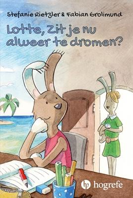 Lotte, zit je nu alweer te dromen? (Hardback) Lotte, zit je nu alweer te dromen? (Hardback)