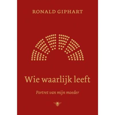 Wie waarlijk leeft - Ronald Giphart - Hardcover (9789403101514)