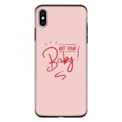 Not Your Baby: iPhone XS Max Tough Case