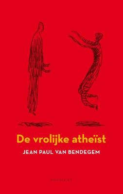Een vrolijke atheïst - Jean Paul Van Bendegem - ebook
