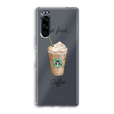But first coffee: Sony Xperia 5 Transparant Hoesje
