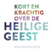 Kort en krachtig over de Heilige Geest